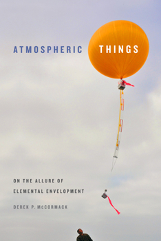 Hardcover Atmospheric Things: On the Allure of Elemental Envelopment Book