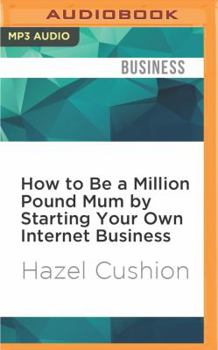 MP3 CD How to Be a Million Pound Mum by Starting Your Own Internet Business Book