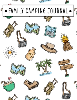 Family Camping Journal: Perfect RV Rver RVing RVers Journal Camping Diary or Gift for Campers or Hikers with Prompts for Writing Capture Memories, A great gift idea for vacation road trip