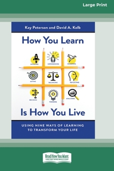 Paperback How You Learn Is How You Live: Using Nine Ways of Learning to Transform Your Life (16pt Large Print Edition) Book