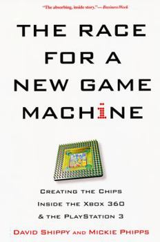 Paperback The Race for a New Game Machine: Creating the Chips Inside the Xbox 360 and the Playstation 3 Book