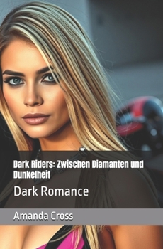 Dark Riders: Zwischen Diamanten und Dunkelheit: Dark Romance (German Edition)