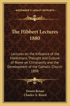 Paperback The Hibbert Lectures 1880: Lectures on the Influence of the Institutions, Thought and Culture of Rome on Christianity and the Development of the Book