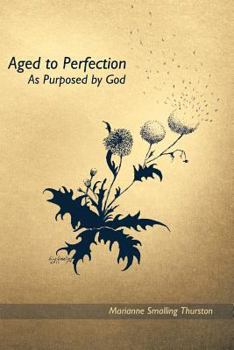 Paperback Aged to Perfection: As Purposed by God Book