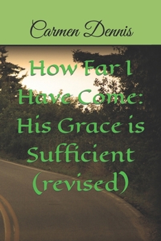Paperback How Far I Have Come: His Grace is Sufficient (revised) Book