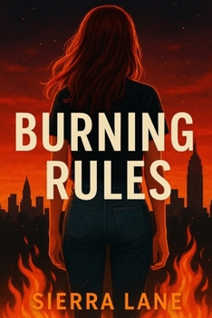 Burning Rules: A coming-of-age love story about losing everything—and finding yourself anyway.