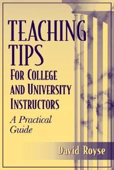 Paperback Teaching Tips for College and University Instructors: A Practical Guide Book