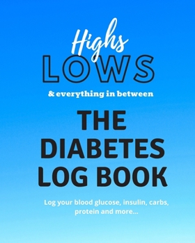 Paperback Highs Lows & Everything In Between: The Diabetes Log Book