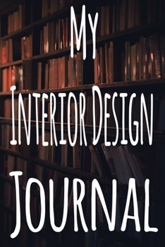 My Interior Design Journal: The perfect gift for the student in your life - unique record keeper!