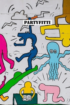 Partyfitti: Graffiti Notebook for Artistic Party Enthusiasts - 120 pages, 6x9