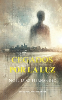 Cegados por la luz (Spanish Edition)