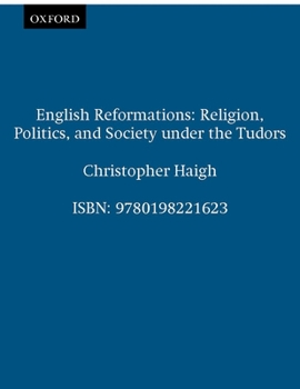 Paperback English Reformations: Religion, Politics, and Society Under the Tudors Book