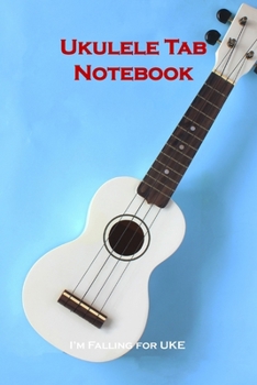 Paperback Ukulele Tab Notebook: Blank Ukulele Tab Book Song Writing Journal To Write Your Own Ukulele Music Book