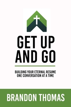Get up and Go: Building Your Eternal Resume One Conversation at a Time