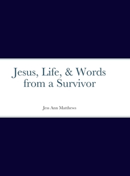 Hardcover Jesus, Life, & Words from a Survivor Book