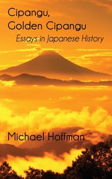 Paperback Cipangu, Golden Cipangu: Essays in Japanese History Book