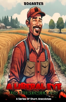 Paperback A Liberal Eye for the Redneck Guy: A Series Of Short Anecdotes Book