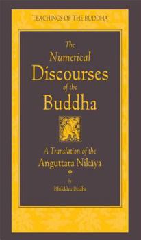 Hardcover The Numerical Discourses of the Buddha: A Complete Translation of the Anguttara Nikaya Book