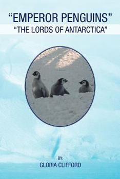 Paperback Emperor Penguins: The Lords of Antarctica Book