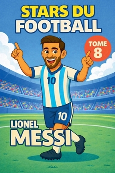 Stars du Football: Lionel Messi (French Edition)