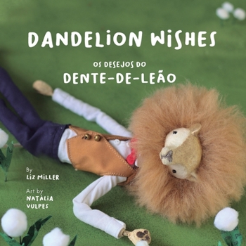 Paperback Dandelion Wishes / Os desejos do Dente-de-Leão: A bilingual book in English and Portuguese Book