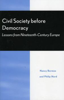 Hardcover Civil Society Before Democracy: Lessons from Nineteenth-Century Europe Book
