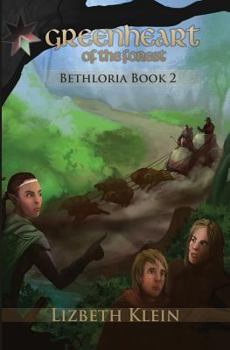 Greenheart of the Forest - Book #2 of the Bethloria