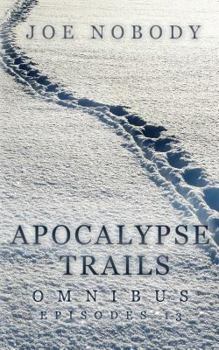 Paperback Apocalypse Trails Omnibus: Episodes 1-3 Book