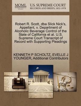 Robert R. Scott, dba Slick Nick's, Appellant, v. Department of Alcoholic Beverage Control of the State of California et al. U.S. Supreme Court Transcript of Record with Supporting Pleadings