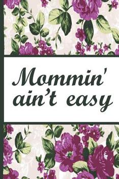 Paperback Best Mom Ever: Mommin Aint Easy Beautiful Purple Foral Blossom Pattern Composition Notebook College Students Wide Ruled Line Paper 6x Book