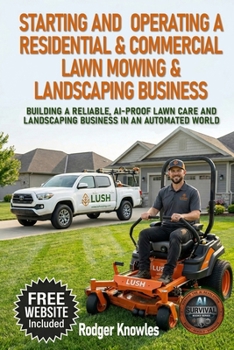 Starting and Operating A Residential & Commercial Lawn Mowing & Landscaping Business