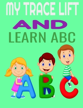 Paperback my trace lift and learn abc: abcd books for kids to learn abc books for toddlers 2-4 years (abc kids tracing) Book