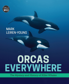 Hardcover Orcas Everywhere: The Mystery and History of Killer Whales Book