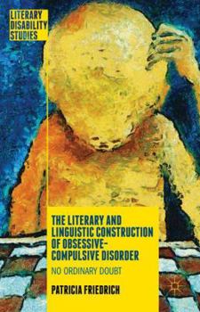 Hardcover The Literary and Linguistic Construction of Obsessive-Compulsive Disorder: No Ordinary Doubt Book