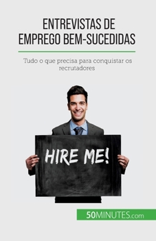 Paperback Entrevistas de emprego bem-sucedidas: Tudo o que precisa para conquistar os recrutadores [Portuguese] Book