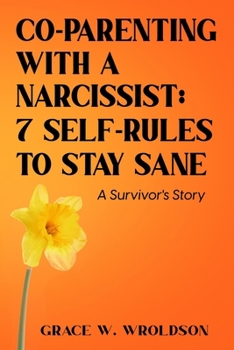Paperback Co-Parenting with a Narcissist: 7 Self-Rules to Stay Sane (A Survivor's Story) Book