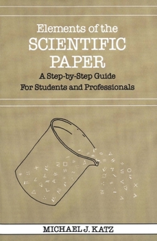 Paperback Elements of the Scientific Paper: A Step-By-Step Guide for Students and Professionals Book