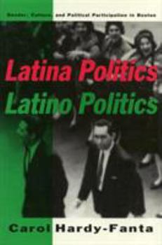Paperback Latina Politics, Latino Politics: Gender, Culture, and Political Participation in Boston Book