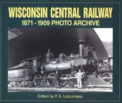 Paperback Wisconsin Central Railway 1871-1909 Photo Archive Book