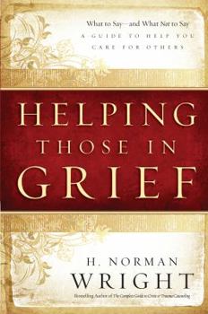 Hardcover Helping Those in Grief: A Guide to Help You Care for Others Book