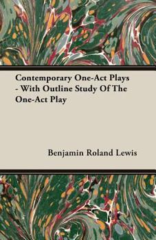 Contemporary One-Act Plays: With Outline Study of the One-Act Play