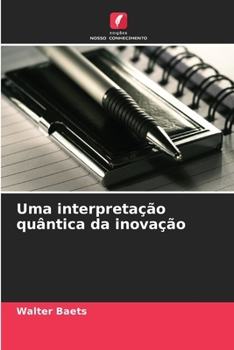 Paperback Uma interpretação quântica da inovação (Portuguese Edition) [Portuguese] Book