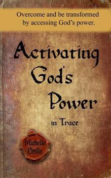 Paperback Activating God's Power in Trace (Masculine Version): Overcome and be transformed by accessing God's power. Book