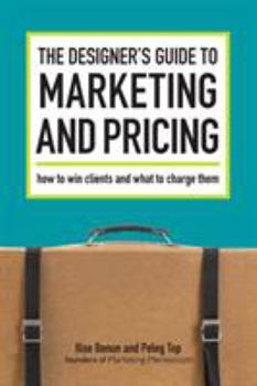 Paperback The Designer's Guide To Marketing And Pricing Book