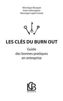 Les clés du burn out: Guide des bonnes pratiques en entreprise