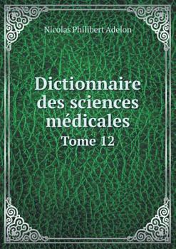Paperback Dictionnaire des sciences m?dicales Tome 12 [French] Book