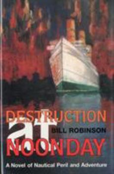 Hardcover Destruction at Noonday: A Novel of Nautical Peril and Adventure Book