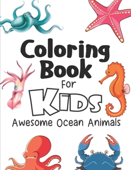 Coloring Book For Kids Awesome Ocean Animals: Sea Creatures Coloring Book/Kids Activity Book/Underwater Animal Activity Book
