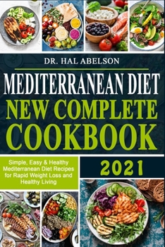 Paperback Mediterranean Diet New Complete Cookbook 2021: Simple, Easy & Healthy Mediterranean Diet Recipes for Rapid Weight Loss and Healthy Living Book