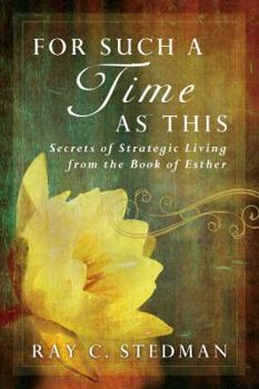 Paperback For Such a Time as This: Secrets of Strategic Living from the Book of Esther Book